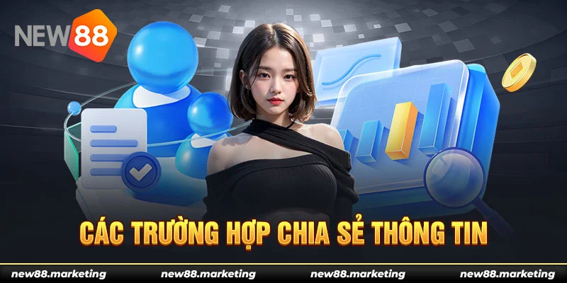 Chính Sách Bảo Mật 6 Các trường hợp chia sẻ thông tin