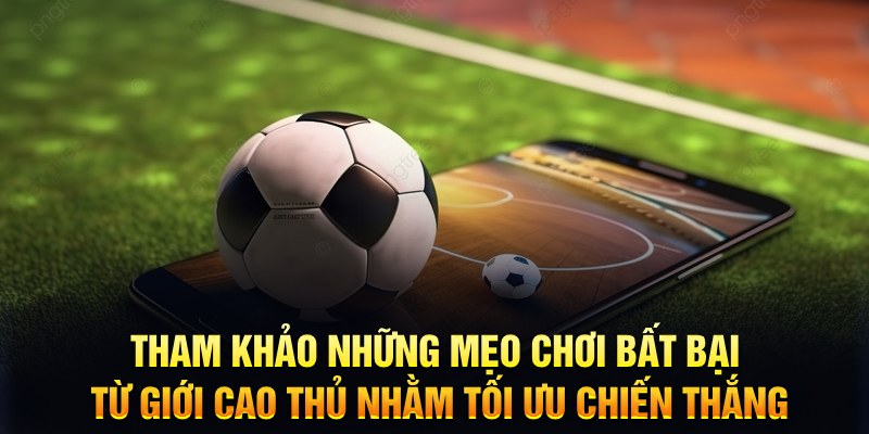 Kèo Chấp 0.75 - Tỷ Lệ Cược Với Sức Hút Mạnh Mẽ Trong Bóng Đá 7 Tham khảo những mẹo chơi bất bại từ giới cao thủ nhằm tối ưu chiến thắng